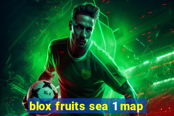 blox fruits sea 1 map